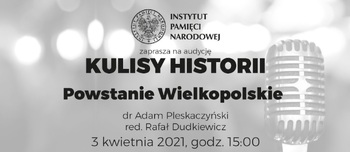 „Kulisy historii”, odcinek 8: Powstanie Wielkopolskie – 3 kwietnia 2021