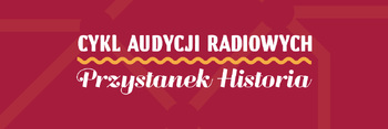Audycja „Przystanek Historia” w Polskim Radiu
