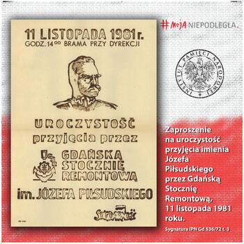 Plansza nr 3: Zaproszenie / Plakat informujący o uroczystości przyjęcia przez Gdańską Stocznię Remontową imienia Józefa Piłsudskiego w dniu 11 XI 1981 r.; IPN Gd 536/72 t. 3