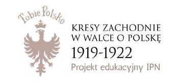 Projekt  „Kresy Zachodnie w walce o Polskę 1919 – 1922“.